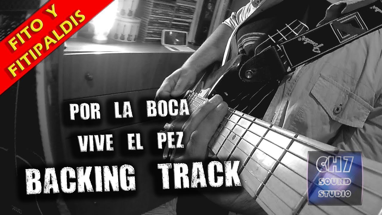 Por La Boca Vive El Pez (Fito Y Fitipaldis) STUDIO BACKING TRACK