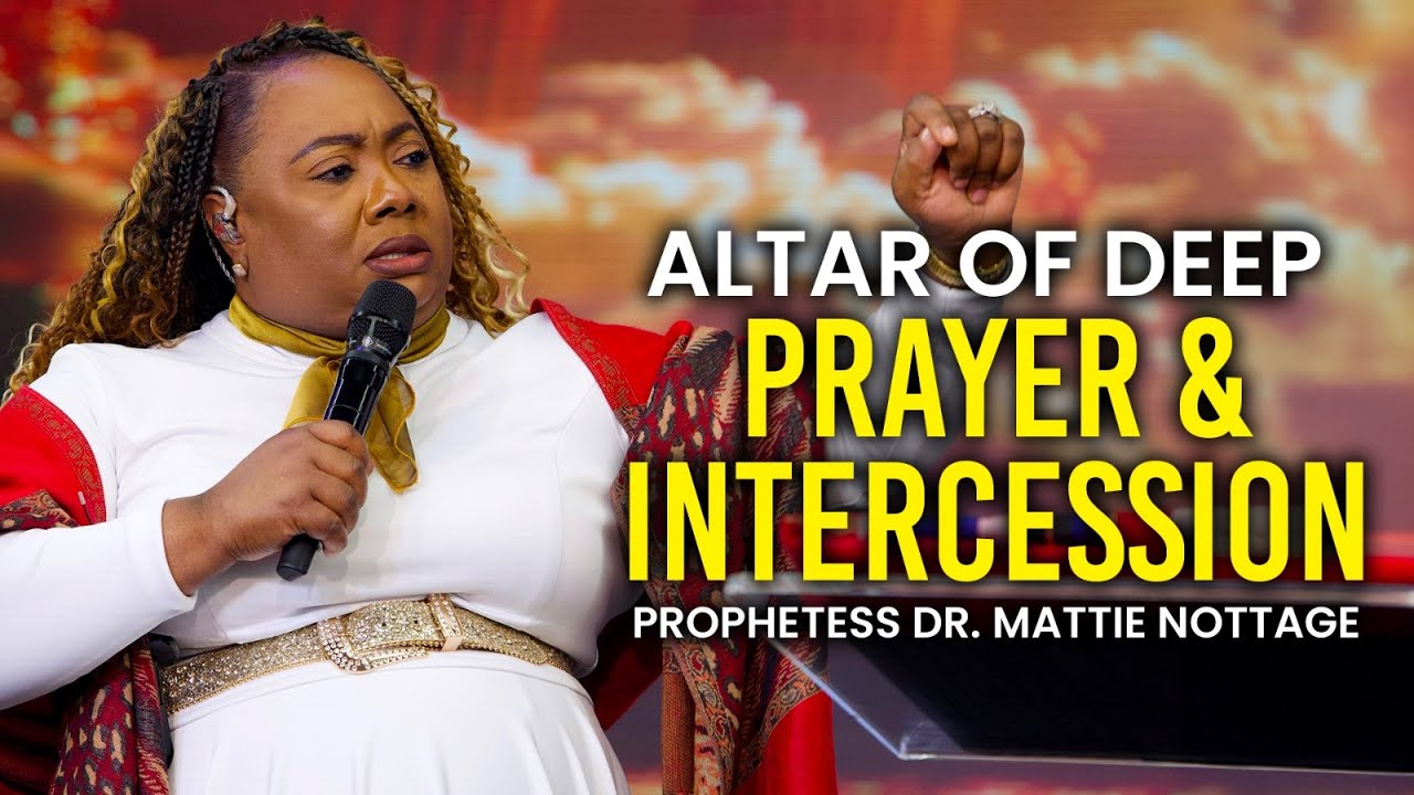 Altar Of Deep Prayer & Intercession || Prophetess Mattie Nottage