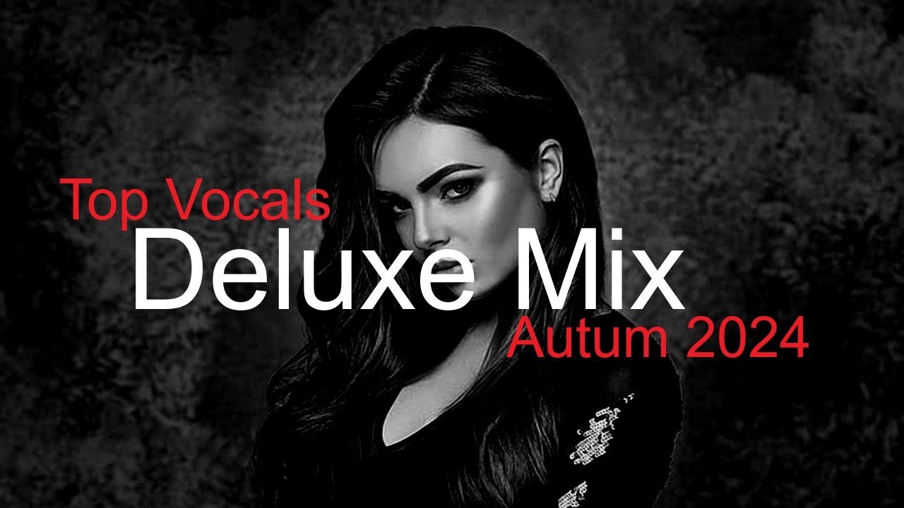 DELUXE MIX Best Deep House Vocal & Nu Disco AUTUM 2024