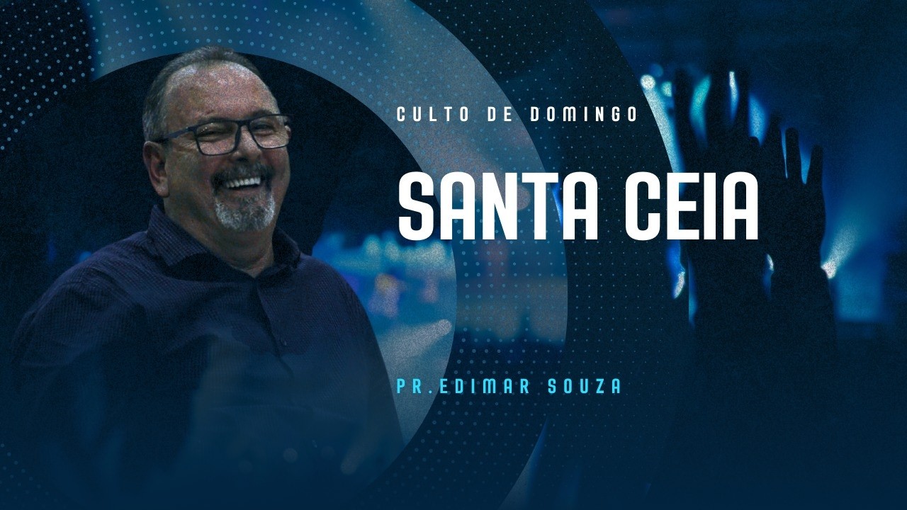 CULTO SANTA CEIA MARÇO- DOMINGO 08/03/2026