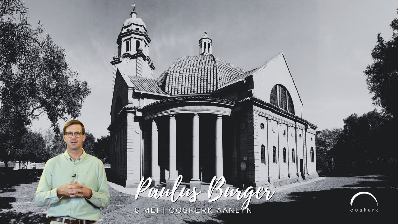 Ooskerk Aanlyn | 8 Mei | Paulus Burger