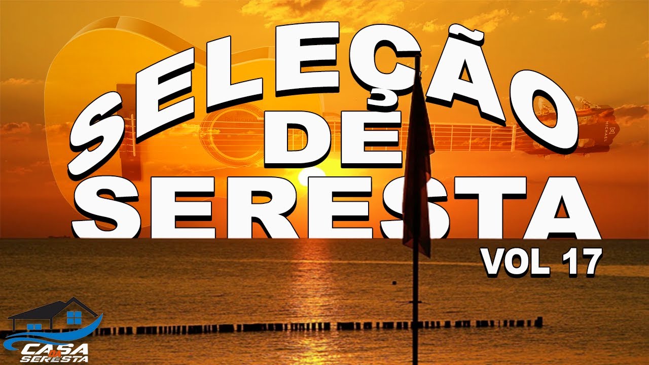 SELEÇÃO DE SERESTA VOL 17 - SERESTA ROMANTICA SELECIONADA - O MELHOR DA SERESTA