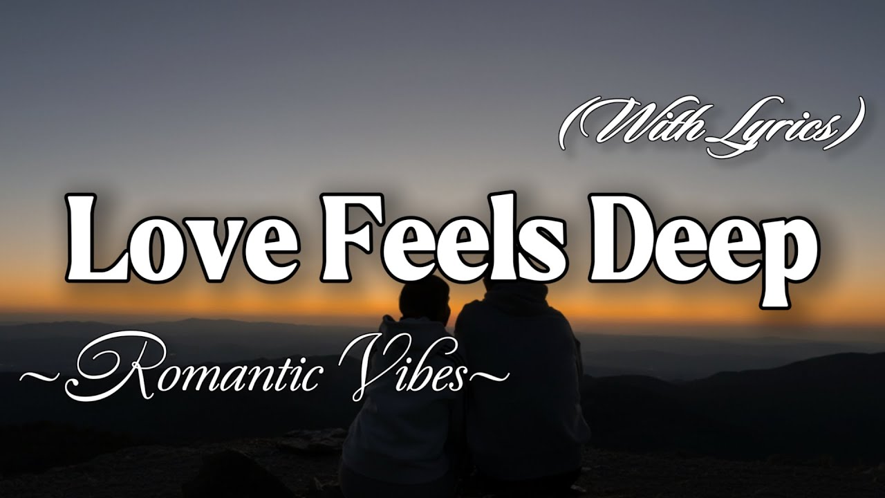 LOVE FEELS DEEP – Emotional Romantic Ballad | Timeless Romantic Love Song (Lyric Video)