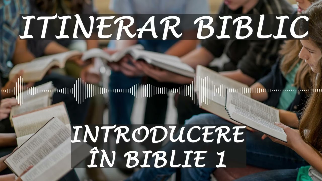 Introducere &icirc;n Biblie 1 | Itinerar Biblic | Episodul 1