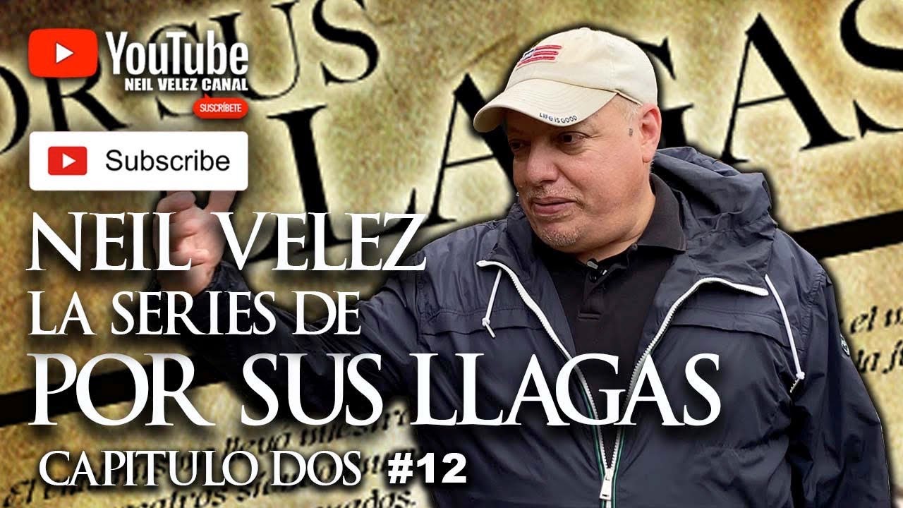 Neil Velez La Series de Por Sus Llagas #12 (Capitulo Dos)