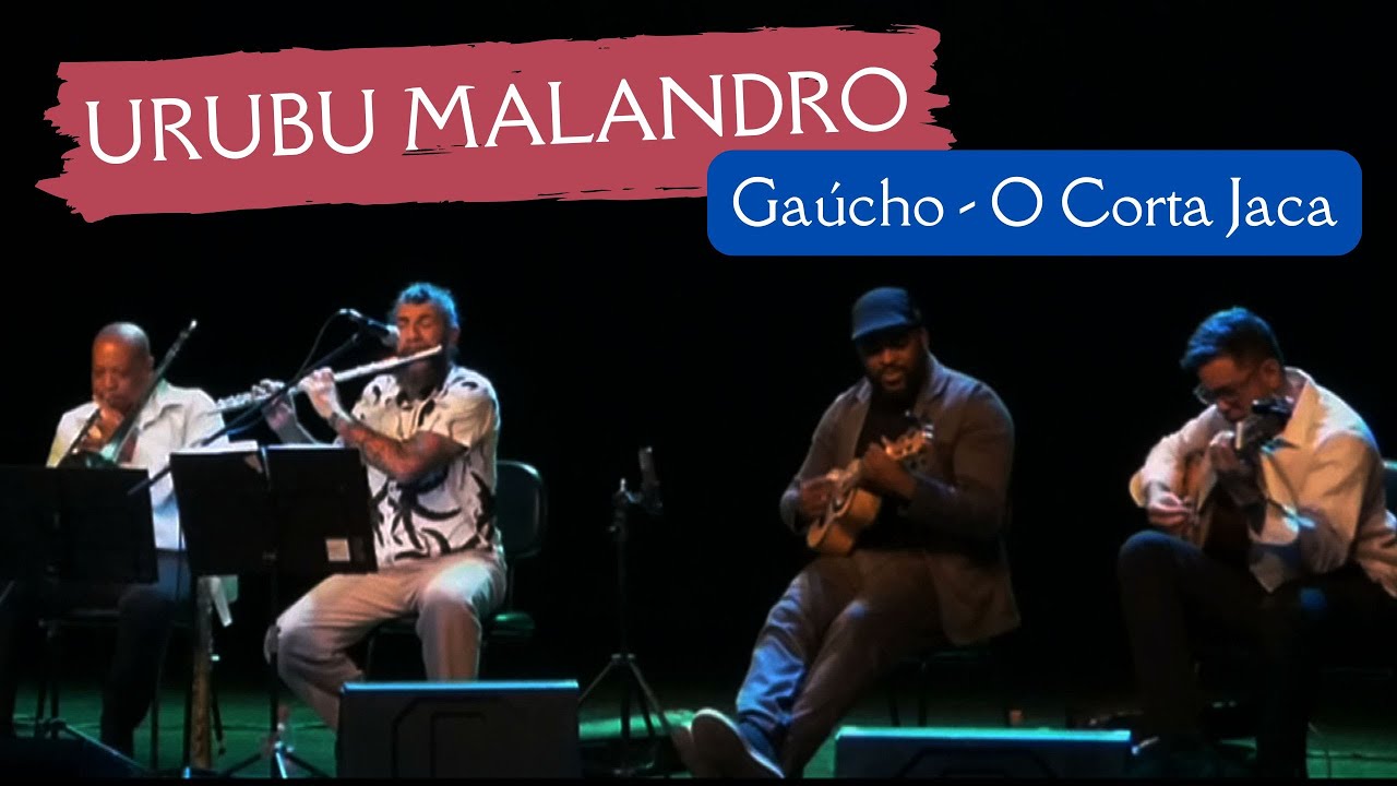Urubu Malandro - Gaúcho -  O Corta Jaca (Chiquinha Gonzaga)