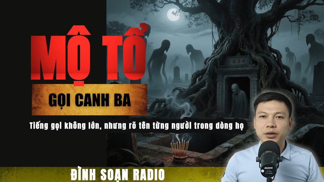 Truyện Ma mới: Tiếng Gọi Canh Ba Từ Mộ Tổ | Chuyện ma Đình Soạn 2025