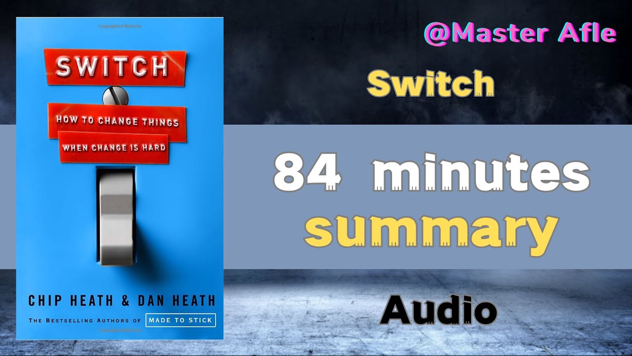 Summary of Switch by Dan Heath | 84 minutes audiobook summary