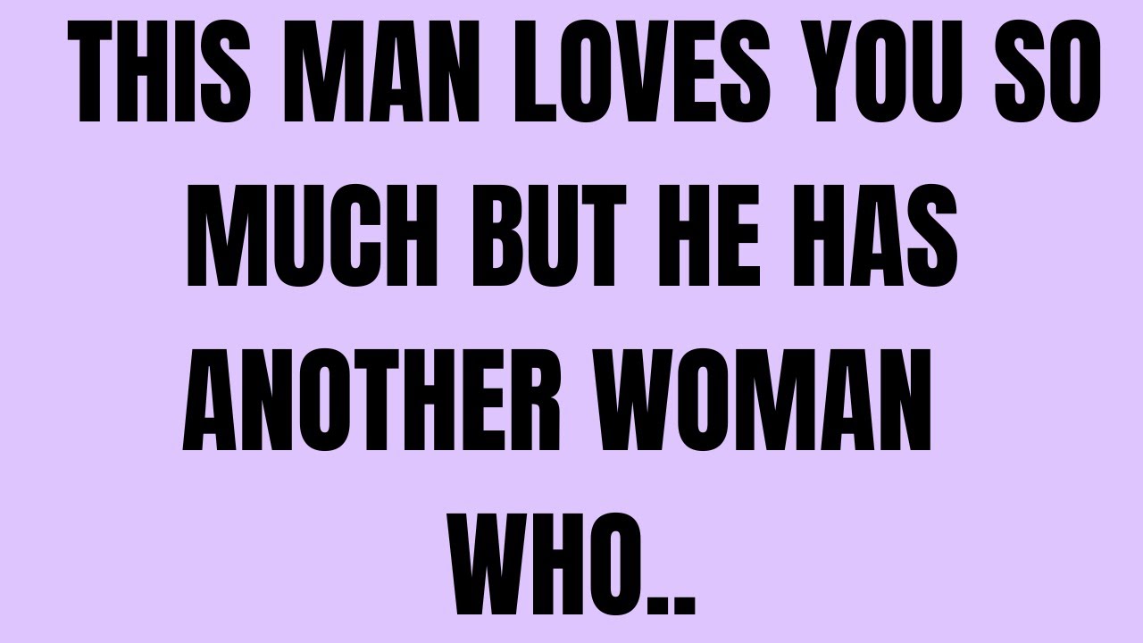 Angels Say: 💸 This Man Loves You So Much But He Has Another Woman Who..