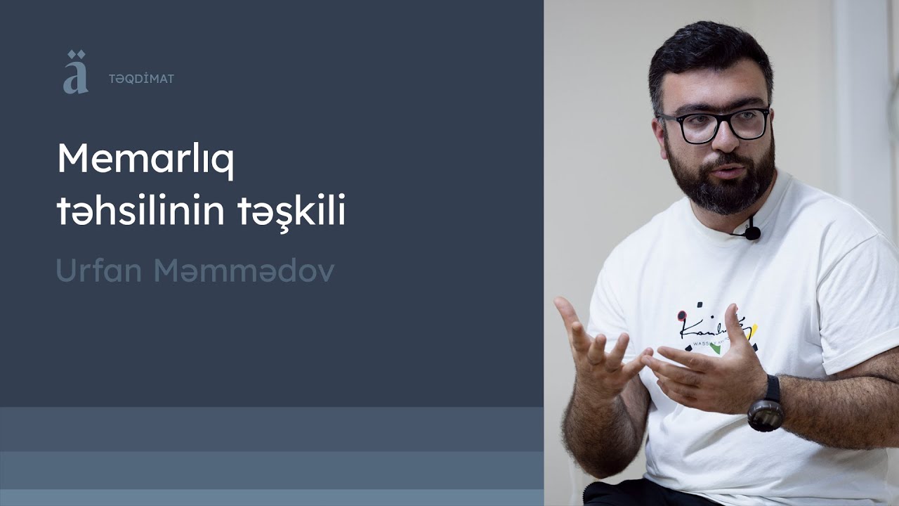 Memarlıq təhsilinin təşkili | Urfan Məmmədov