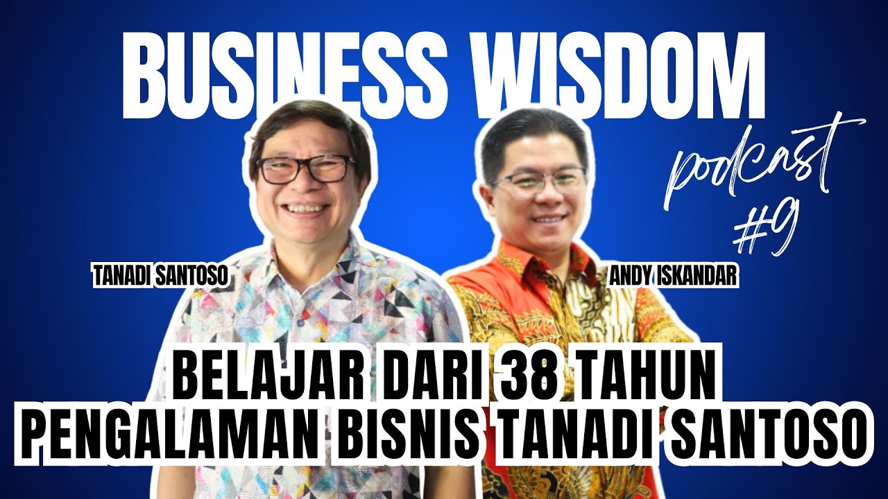 Belajar dari 38 Tahun Pengalaman Bisnis Tanadi Santoso