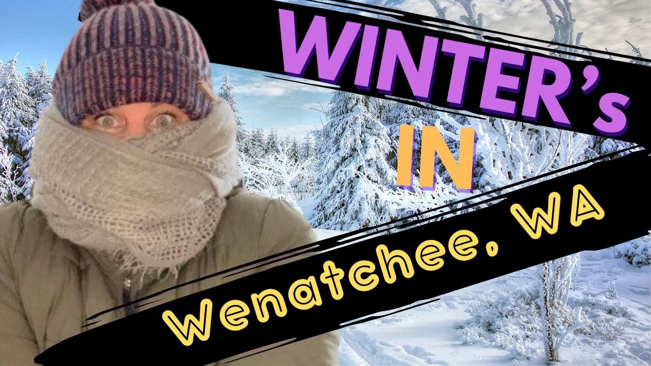 What you NEED to know about WINTERS in Wenatchee, WA