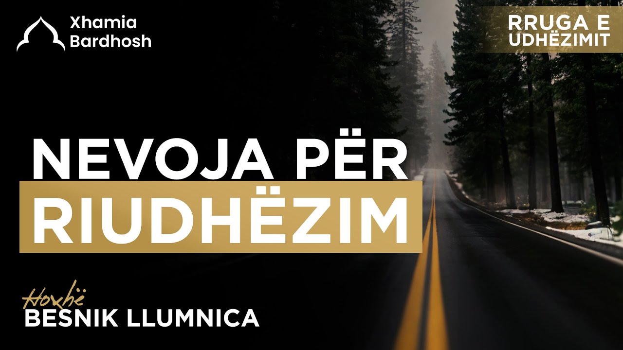 Rruga e udhëzimit | 01 - Nevoja për riudhëzim - Besnik Llumnica