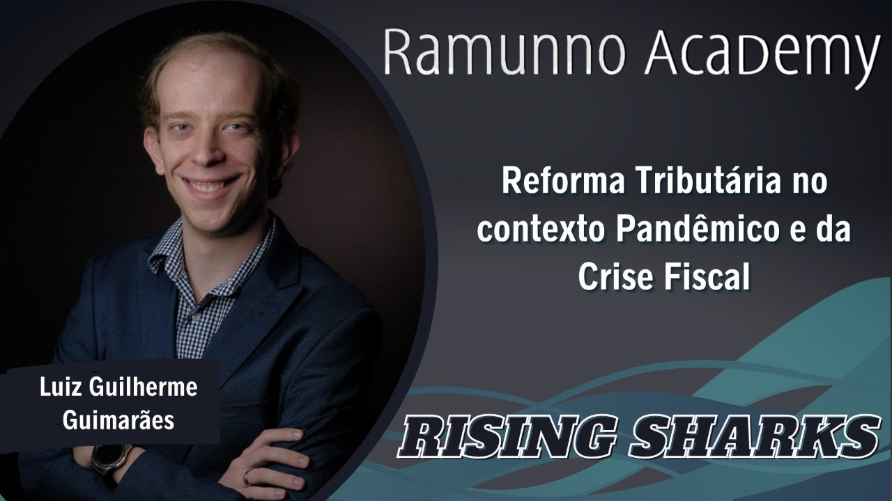 Rising Sharks | Reforma Tributária no contexto Pandêmico e da Crise Fiscal (ft. Luiz Guimarães)