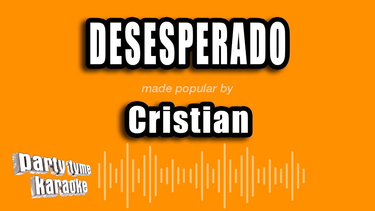 Cristian - Desesperado (Versión Karaoke)