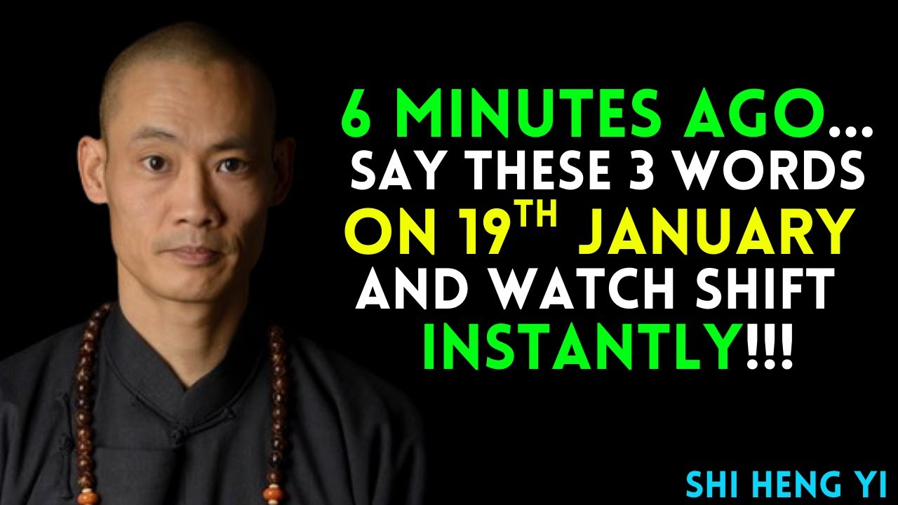 6 minutes ago... Say These 3 Words and Watch Miracles Happen Today, JANUARY 19th | Shi Heng Yi