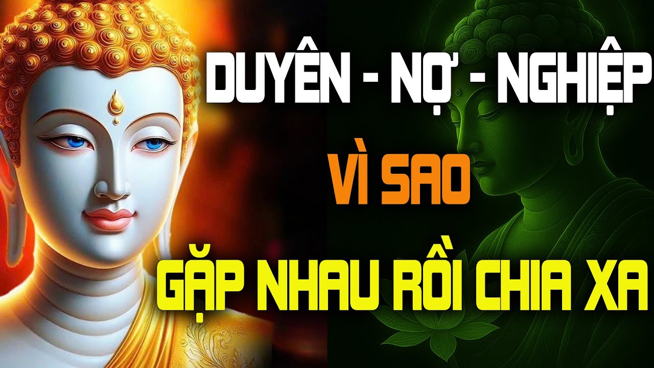 Khi Duyên Hết, Nợ Trả, Người Rời Đi - Lời Phật Dạy Về Nhân Duyên Tình Yêu
