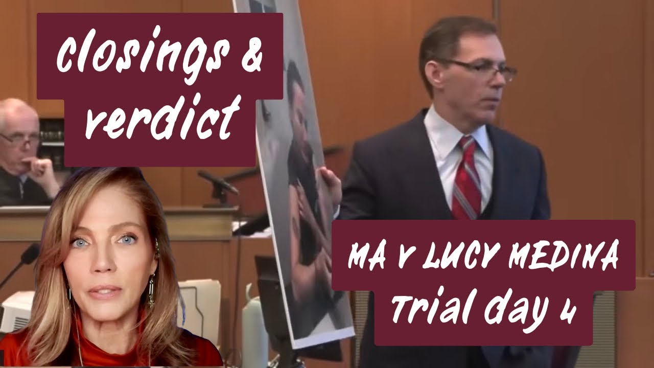 MA v LUCY MEDINA - Closings- Trial Day 4