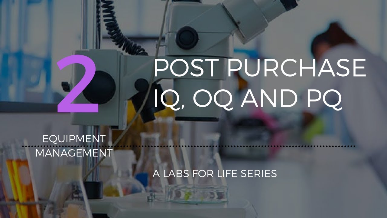 Equipment Management Post Purchase IQ,OQ,PQ