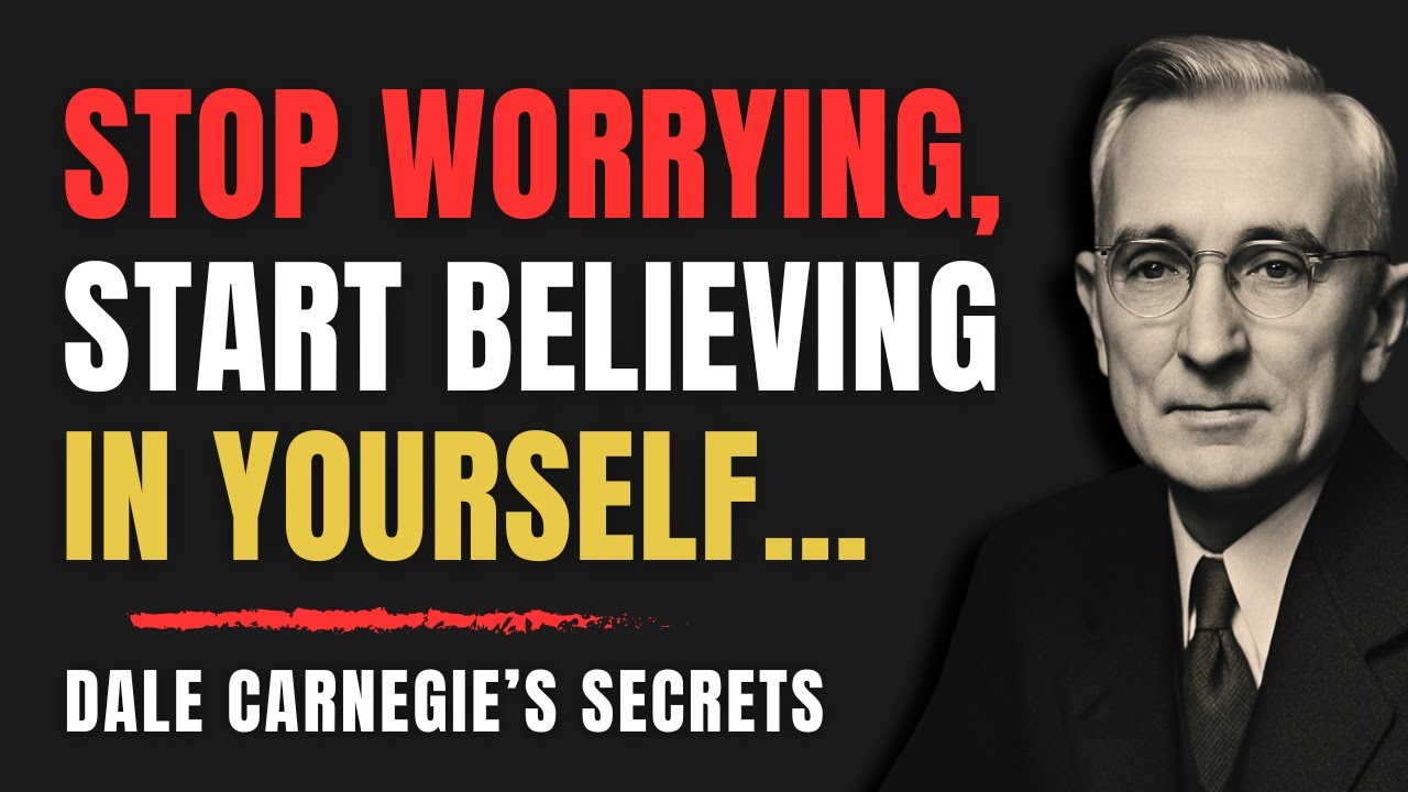 Overcoming Self-Doubt and Worry - Dale Carnegie’s Key to Believing in Yourself!