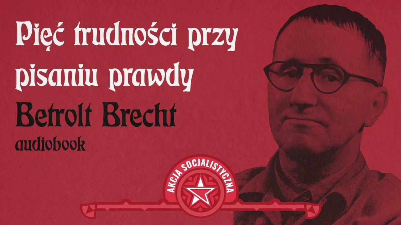 Bertold Brecht - Pięć trudności przy pisaniu prawdy [Audiobook]
