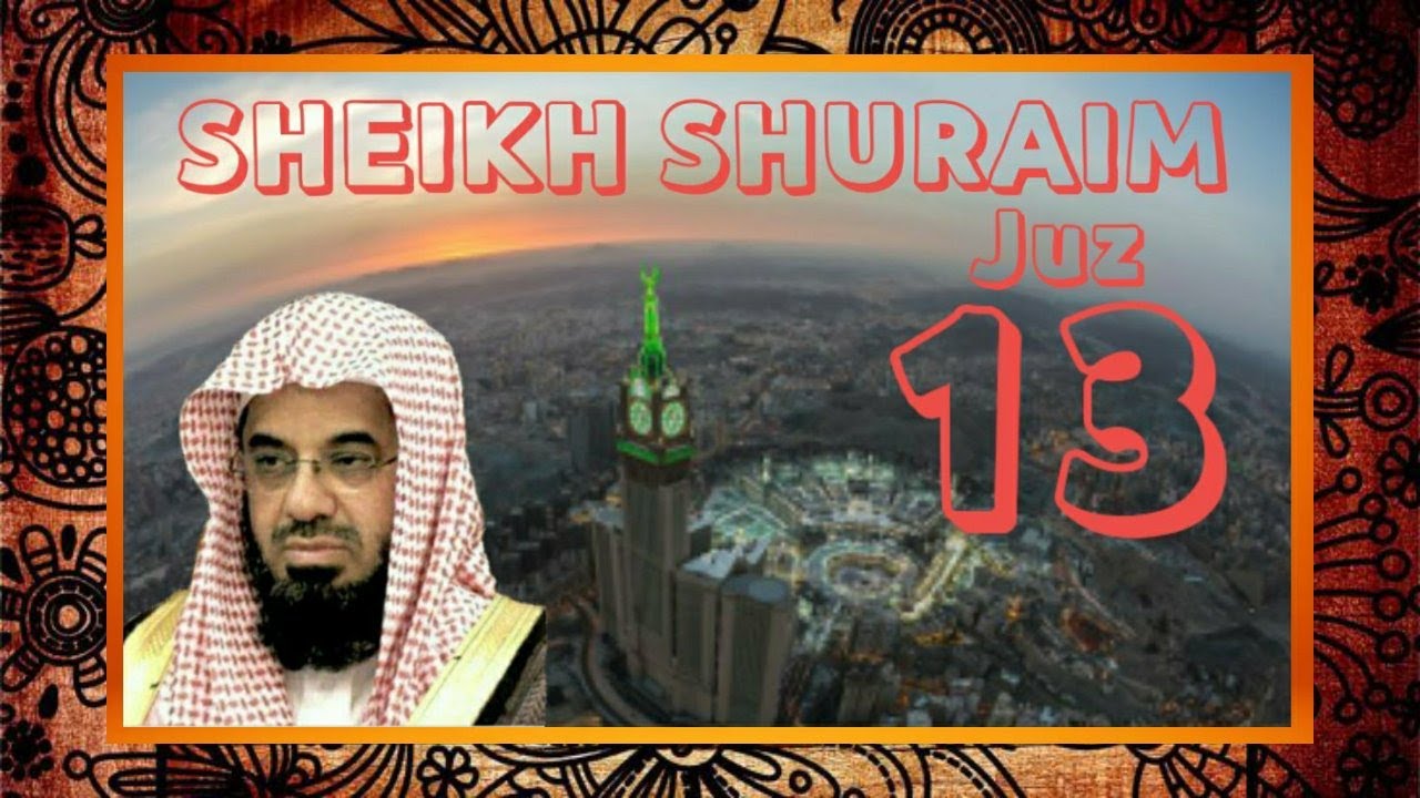 Al - Qur'an Juz 13 Sheikh Shuraim
