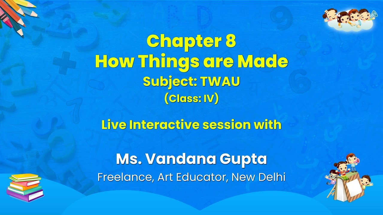 NCERT Chapter 8 How Things are Made  Subject: TWAU  (Class: IV)   Live
