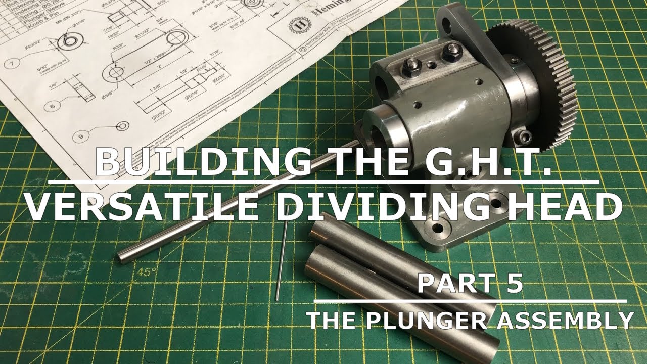 Building The GHT Versatile Dividing Head - Part 5 - Machining the Plunger Assembly
