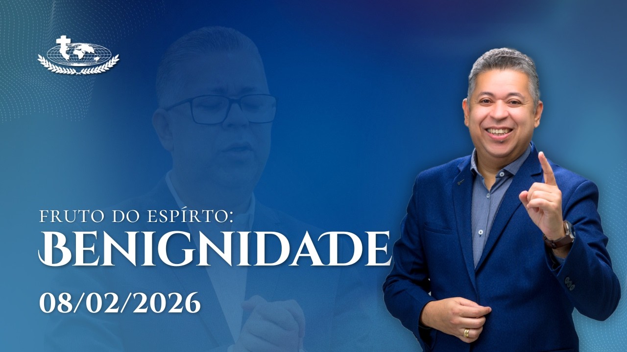 Fruto do Espírito: Benignidade | Pastor Josias Cruz | 08/02/2026
