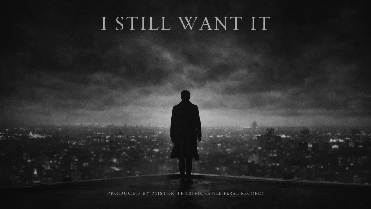 I STILL WANT IT — Produced by Mister Terrific | Still Feral Records