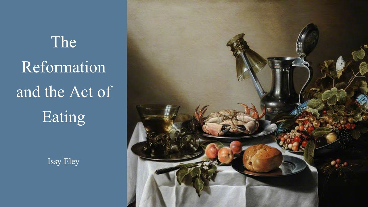 The Reformation and the Act of Eating | Issy Eley
