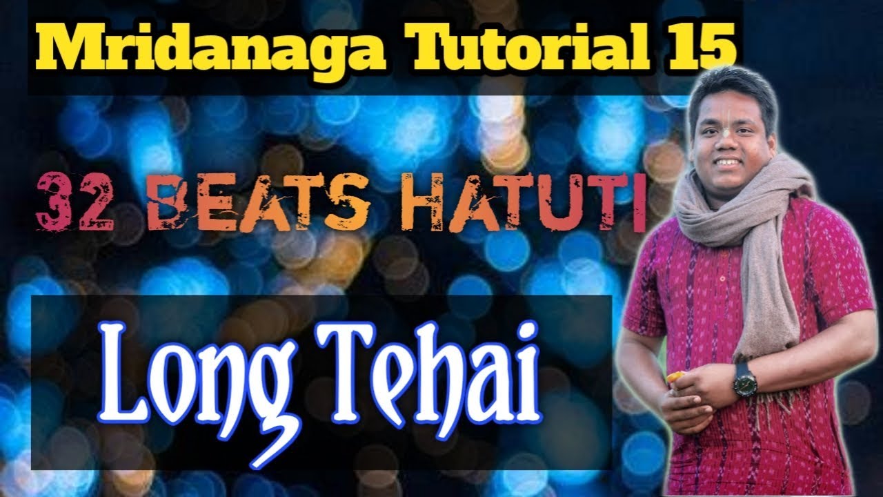 Mridanga Tutorial 15 by Bimal Chaitanya Das | 32 Beats Hatuti and Long Tehai | Dhere Kete Dhere Kete