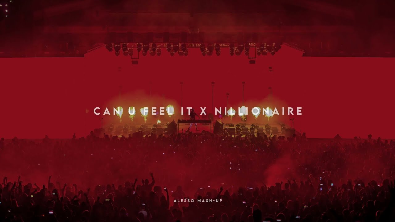 Can U Feel It X Nillionaire (Alesso Mash-Up)