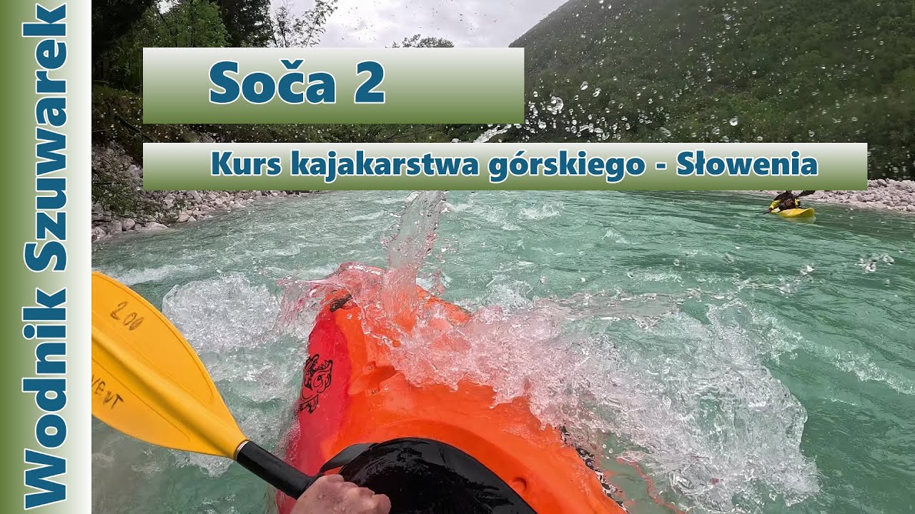 Wodnik Szuwarek - Kurs kajakowy Soča 2 - Słowenia