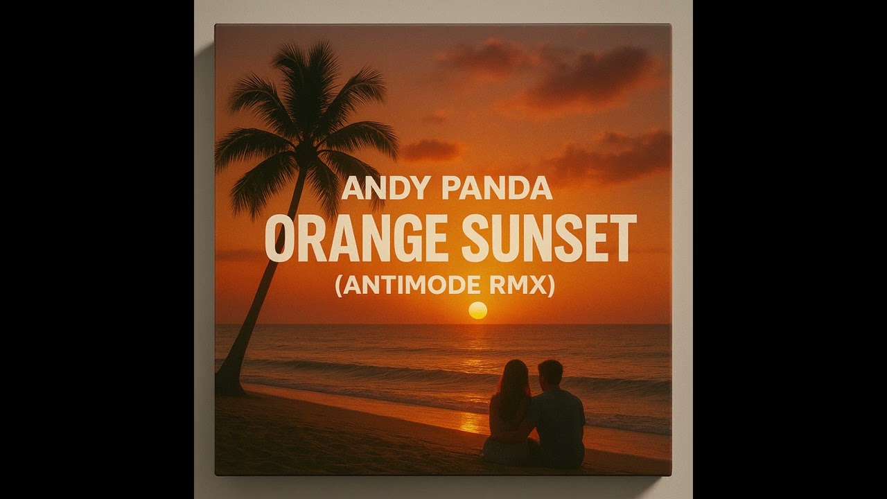 Andy Panda - Orange Sunset Antimode RMX