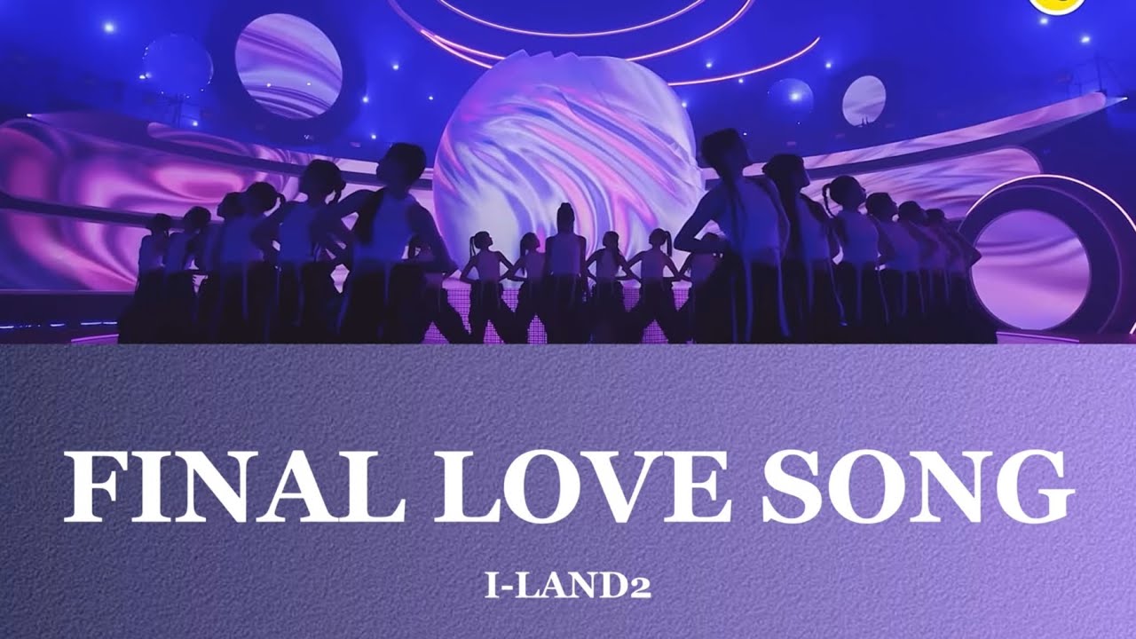 FINAL LOVE SONG - I-LAND2 Signal Song【かなるび / 意訳 / 日本語字幕】