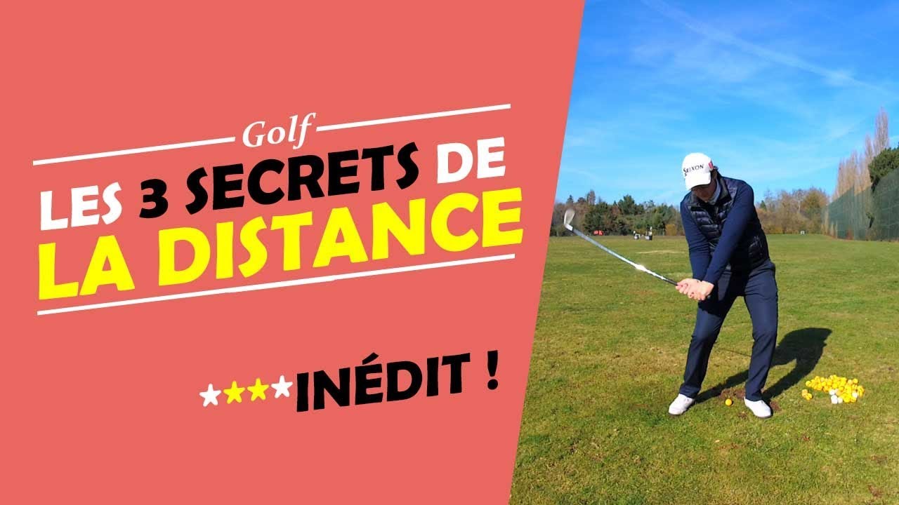 LES 3 SECRETS DE LA DISTANCE - COURS DE GOLF