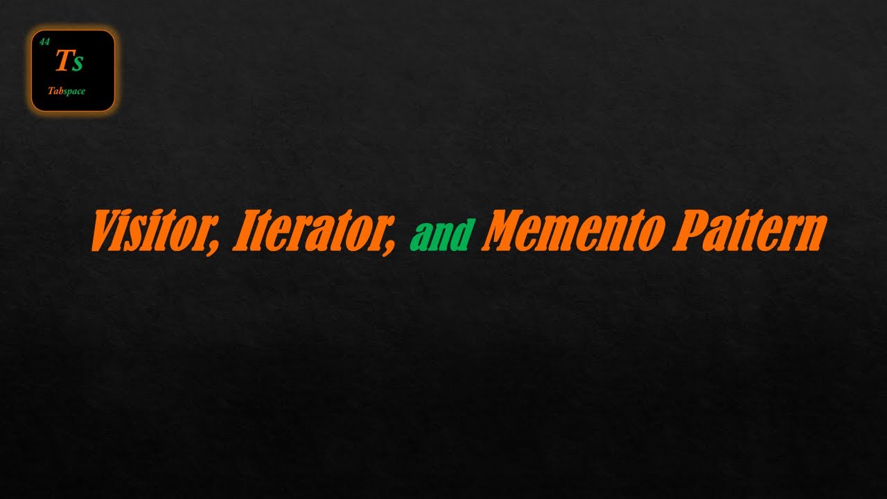 Visitor, Iterator, and Memento Pattern | Low-Level Design - Tabspace