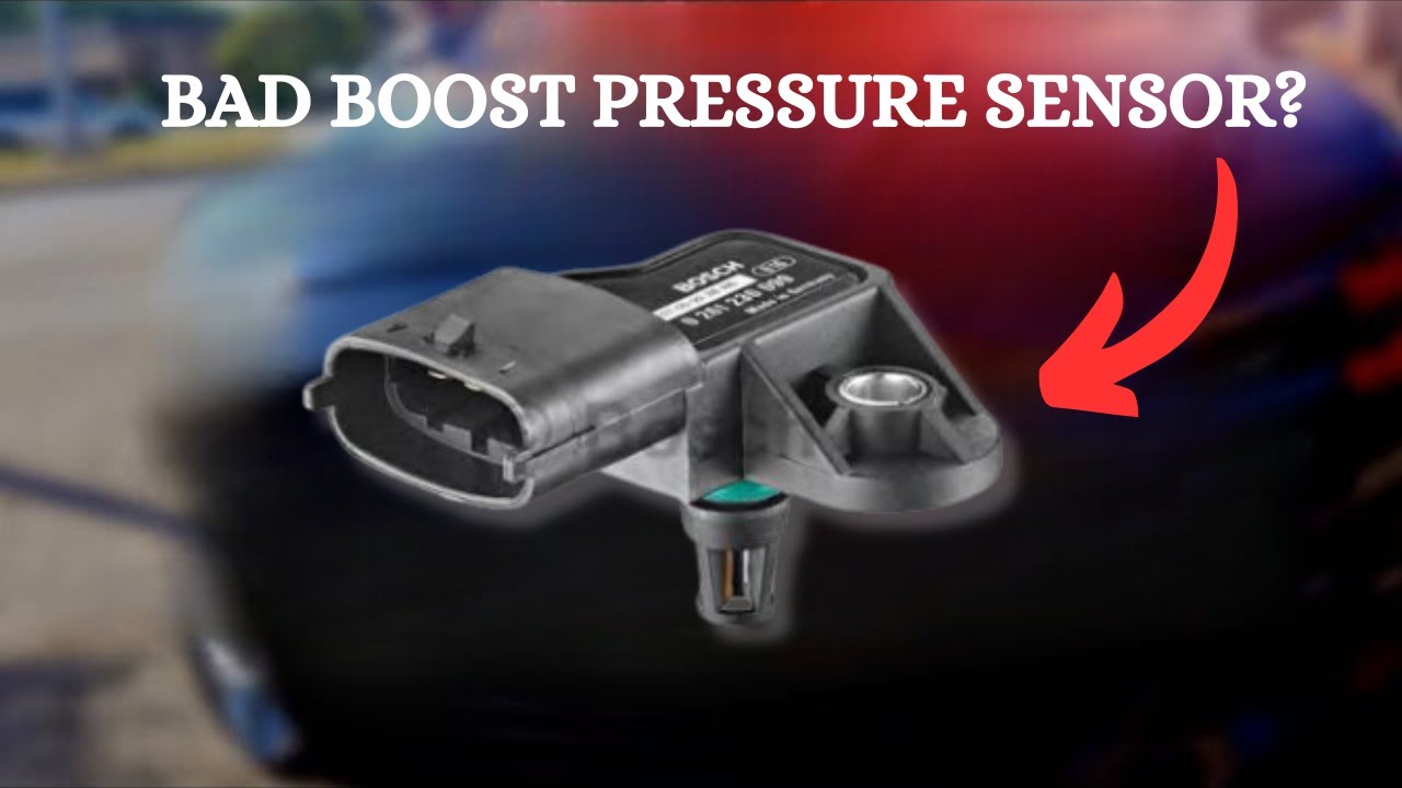 TOP 8 SYMPTOMS OF A BAD BOOST PRESSURE SENSOR