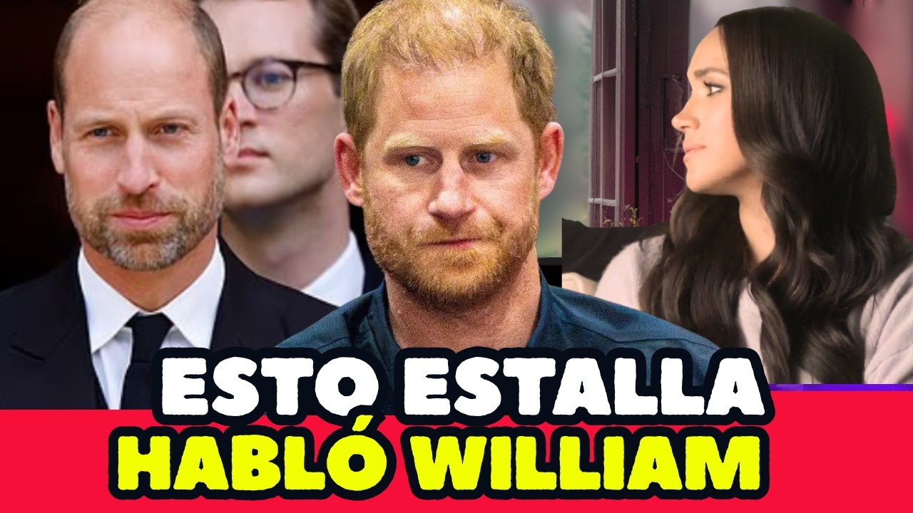 PRINCIPE WILLIAM HABLA HARRY Y MEGHAN PLEITO
