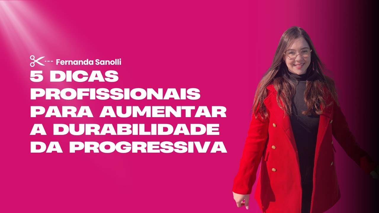 5 Dicas Profissionais Para Aumentar a Durabilidade da Progressiva