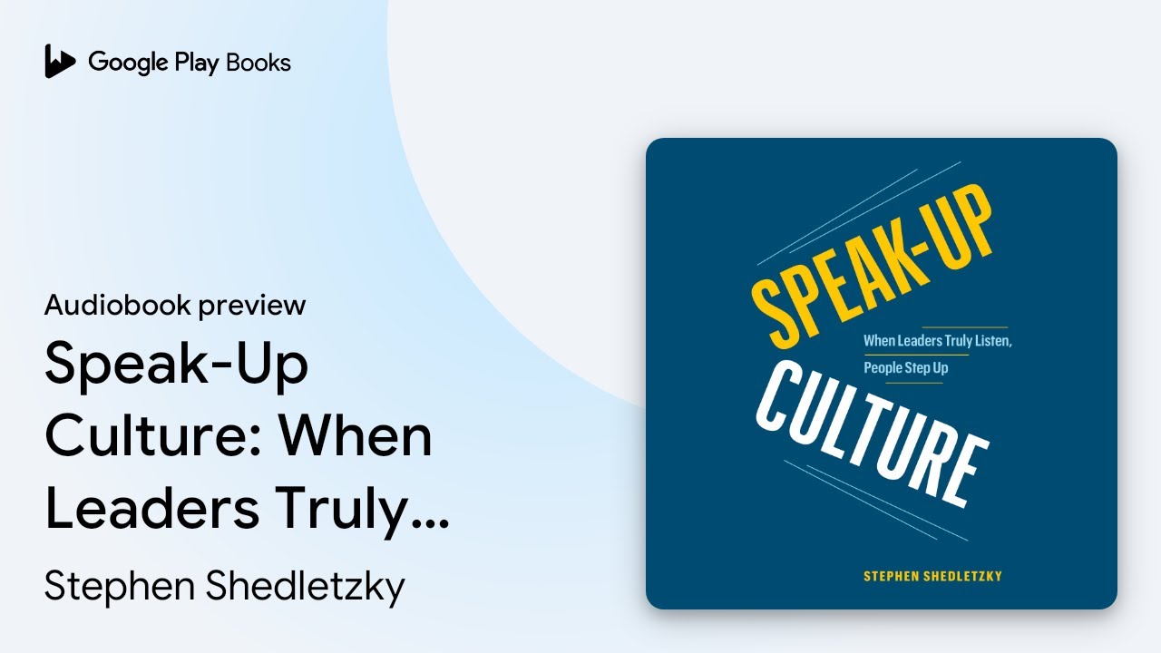 Speak-Up Culture: When Leaders Truly Listen,&hellip; by Stephen Shedletzky &middot; Audiobook preview