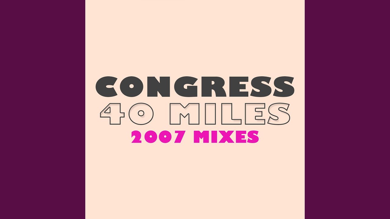 40 Miles (2007 Edit / Digital Dogs Filthy Disco Mix)