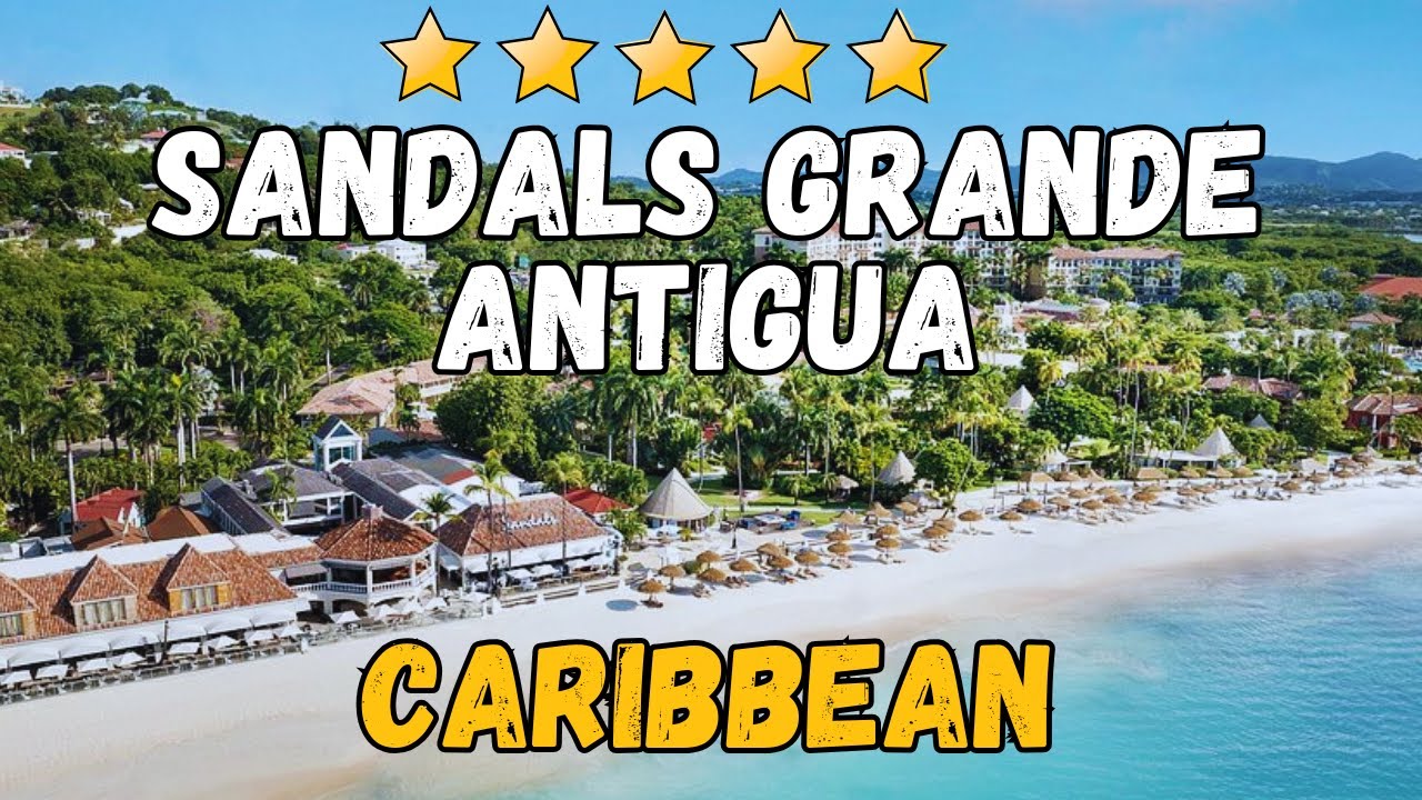Обзор Sandals Grande Antigua – роскошный карибский курорт и отель