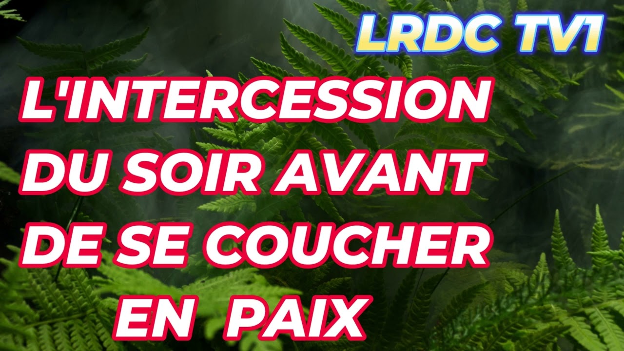 COMMENT VAINCRE L'ENNEMI CETTE ANNÉE ? L'INTERCESSION DU SOIR AVANT DE SE COUCHER  21/02/26 LRDC TV1