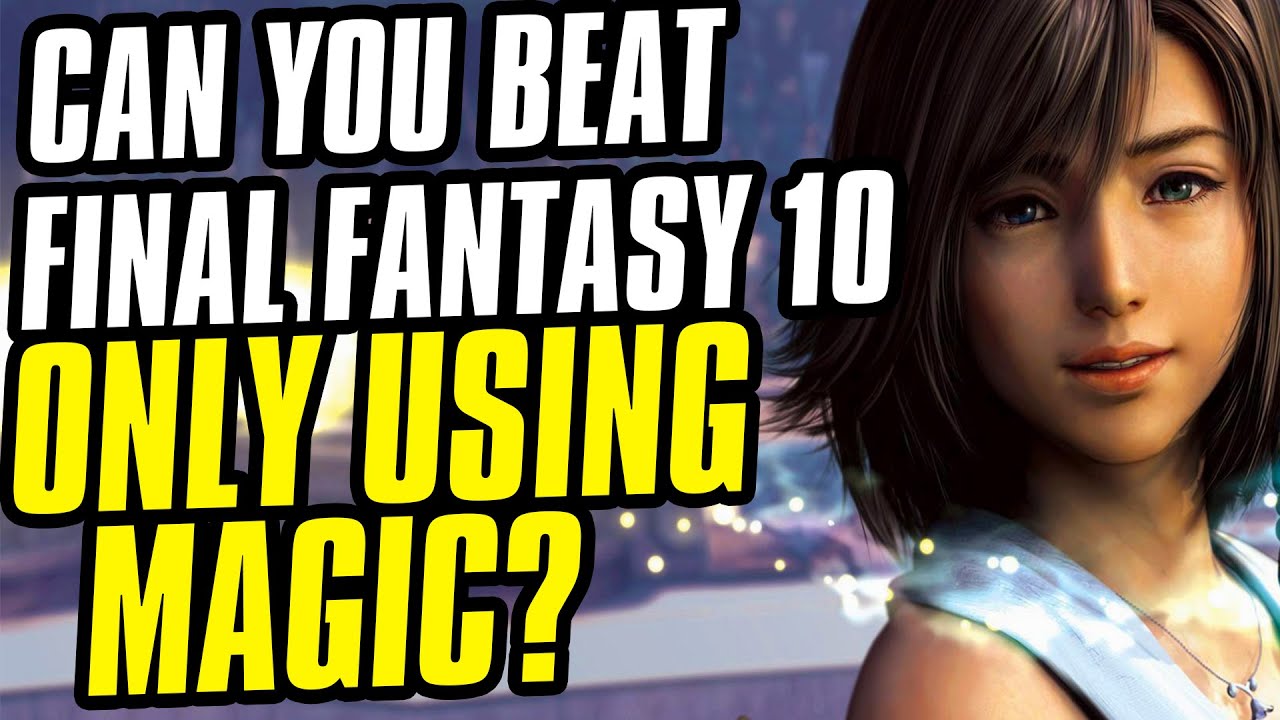 Можно ли пройти Final Fantasy 10, используя ТОЛЬКО Magic Challenge Run?