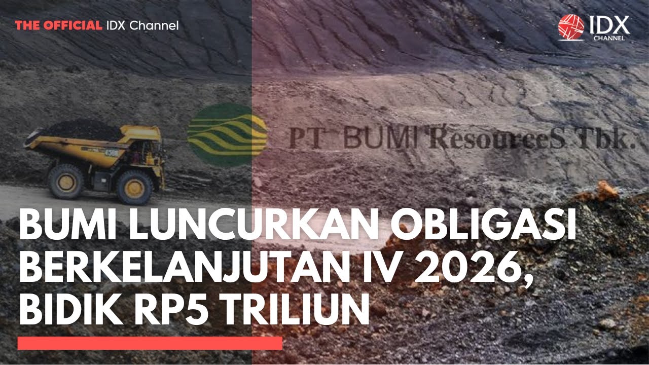 BUMI Luncurkan Obligasi Berkelanjutan IV 2026, Bidik Rp5 Triliun | 2ND SESSION CLOSING