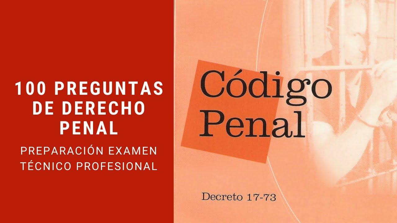 Cuestionario Examen Privado 100 Preguntas de Derecho Penal Guatemala