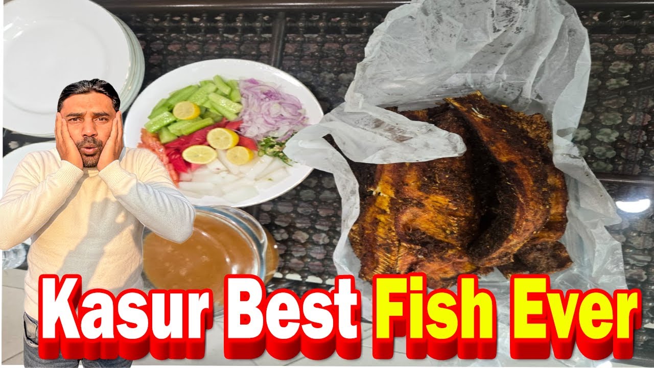 Hum nay Kasur Ke Mana Machli wale ke Fish Khai 