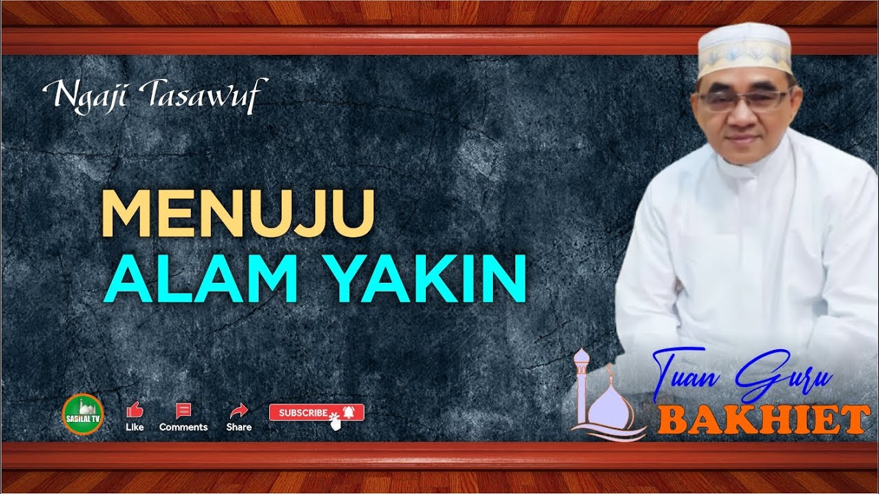 GURU BAKHIET - Melepaskan hati dari ikatan nafsu agar bisa naik Menuju Alam Yakin